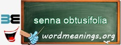 WordMeaning blackboard for senna obtusifolia